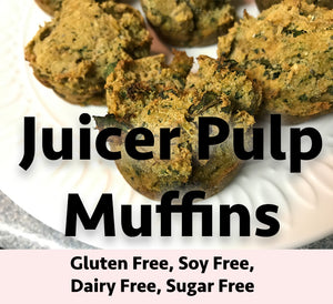Juicer Pulp Muffins - Gluten Free, Sugar Free, Dairy Free, Soy Free