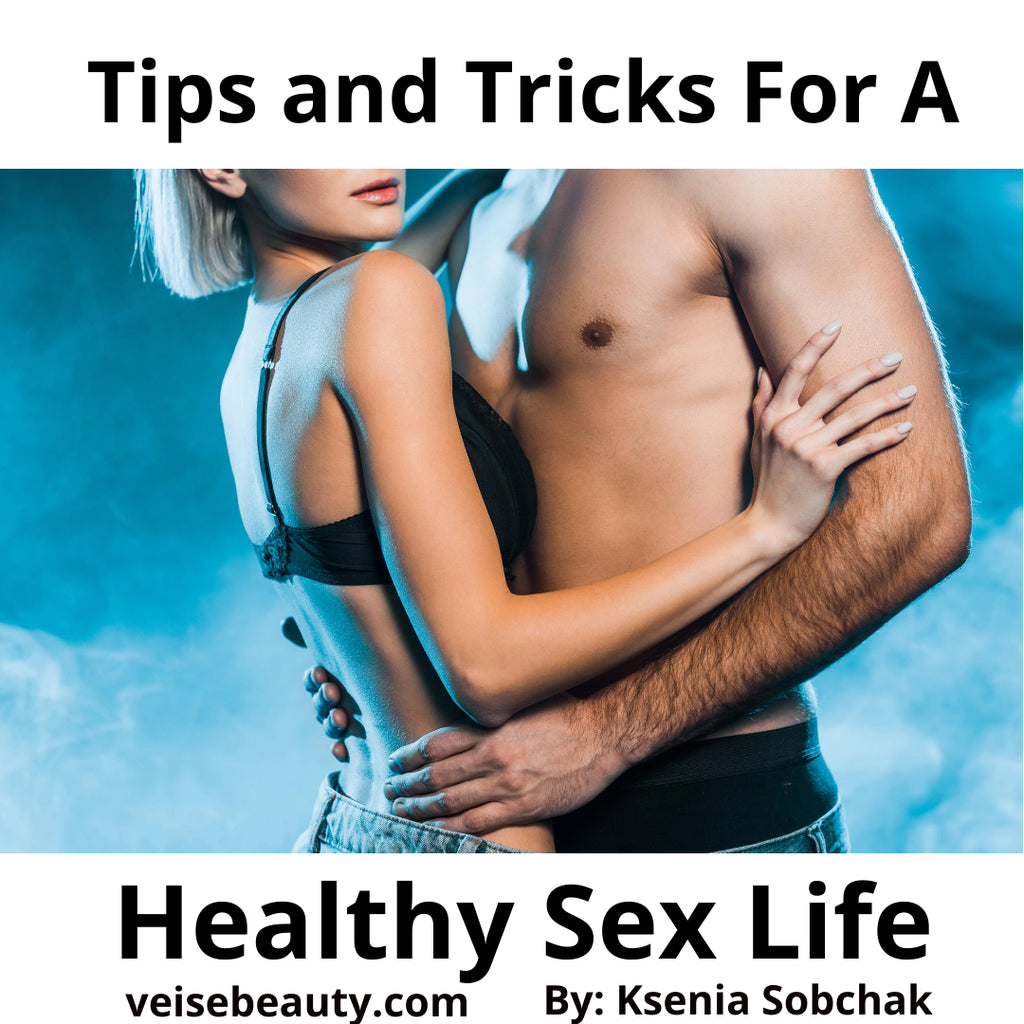 Tips and Tricks For A Healthy Sex Life