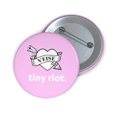 Veise Tiny Riot Pin
